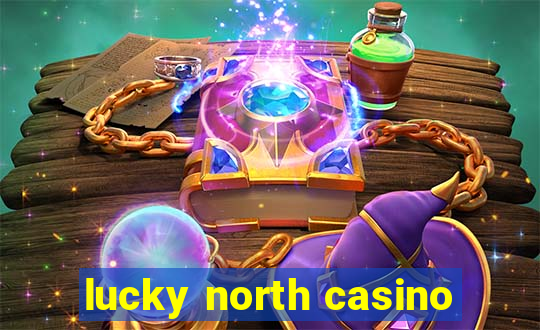 lucky north casino