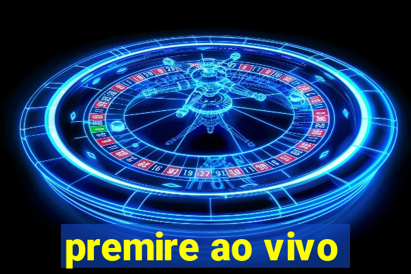 premire ao vivo