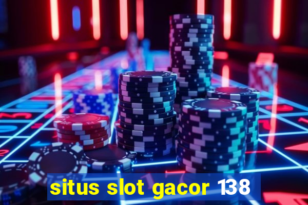 situs slot gacor 138