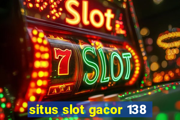 situs slot gacor 138