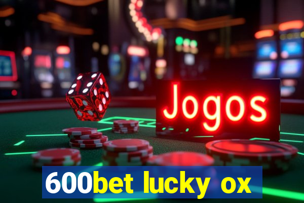 600bet lucky ox