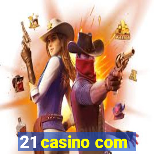 21 casino com