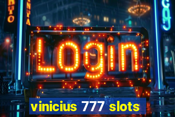 vinicius 777 slots