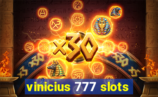 vinicius 777 slots