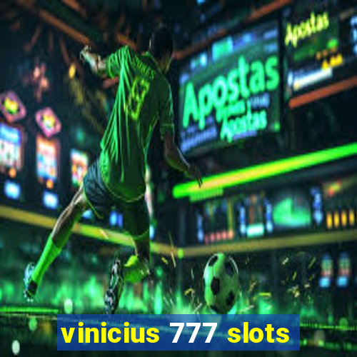 vinicius 777 slots