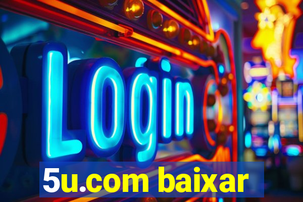 5u.com baixar