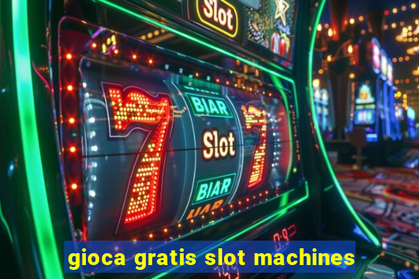 gioca gratis slot machines