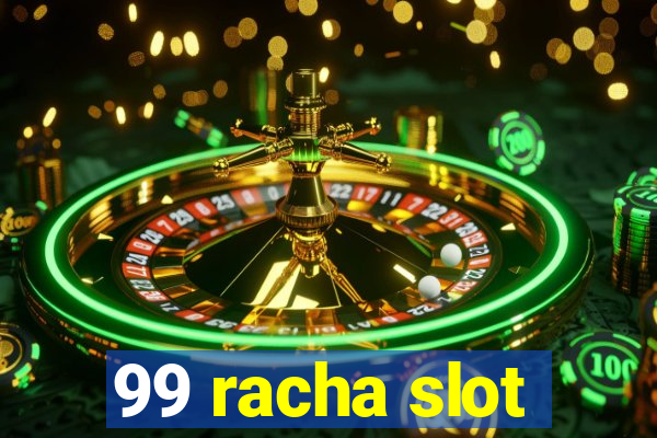 99 racha slot