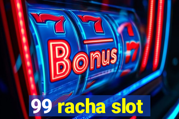 99 racha slot