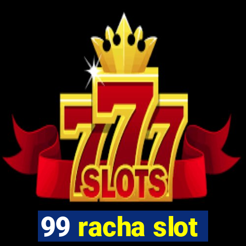 99 racha slot