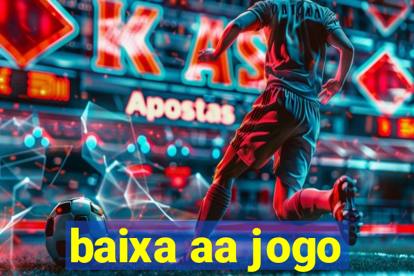 baixa aa jogo