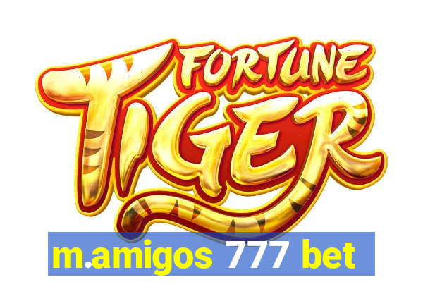 m.amigos 777 bet