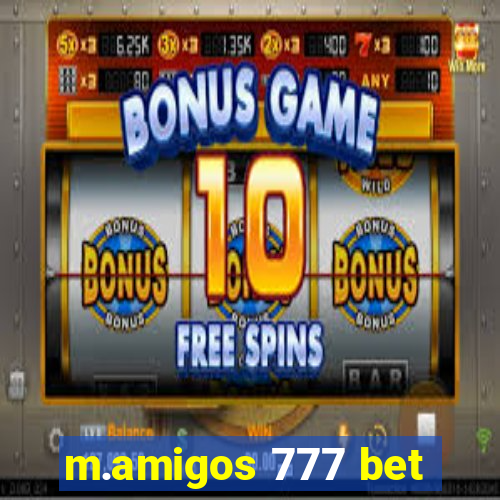 m.amigos 777 bet