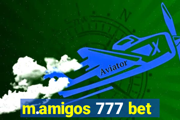 m.amigos 777 bet