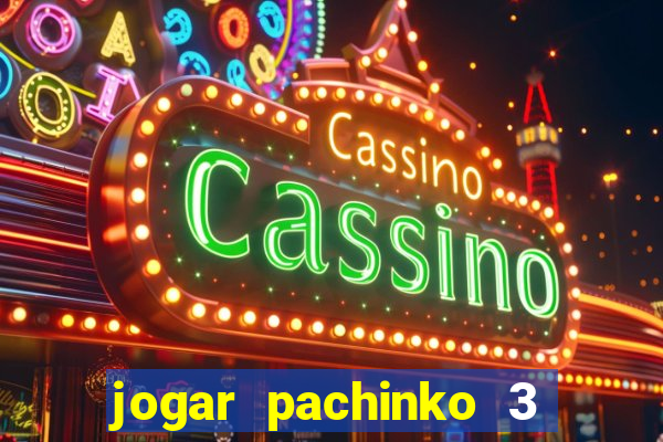 jogar pachinko 3 casino online do brasil