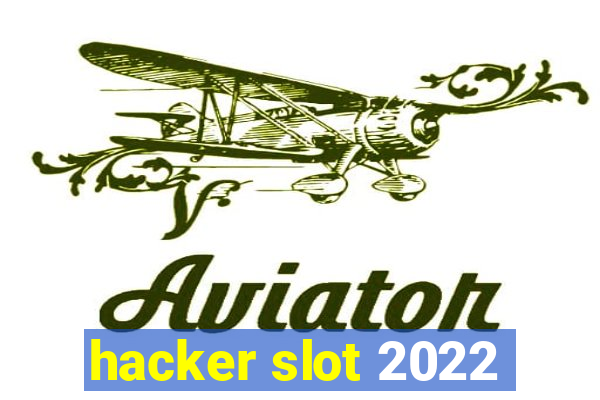 hacker slot 2022