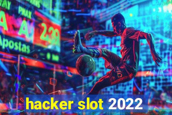 hacker slot 2022