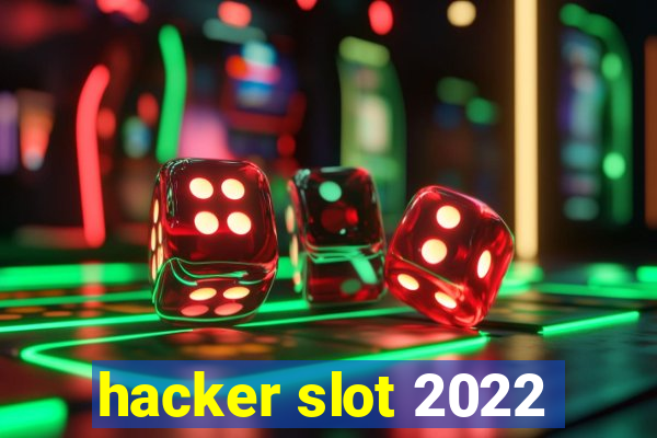 hacker slot 2022