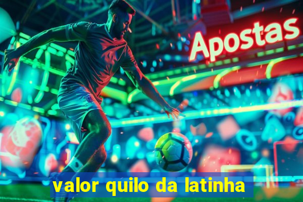 valor quilo da latinha