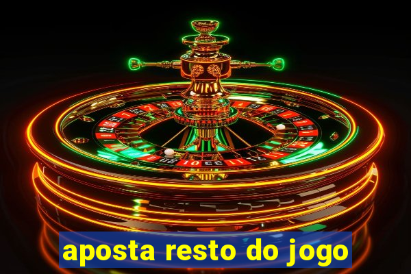 aposta resto do jogo