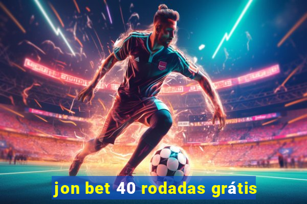 jon bet 40 rodadas grátis