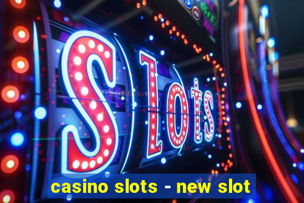 casino slots - new slot