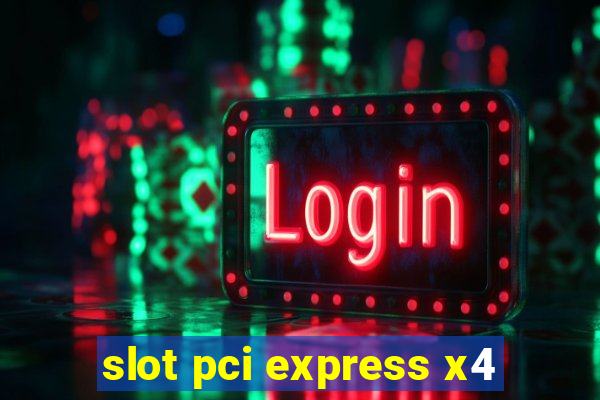 slot pci express x4