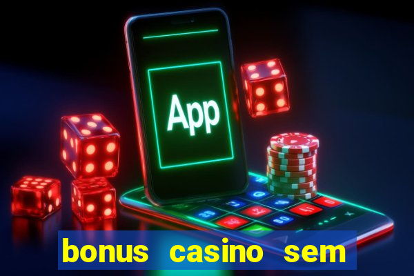 bonus casino sem deposito 2024