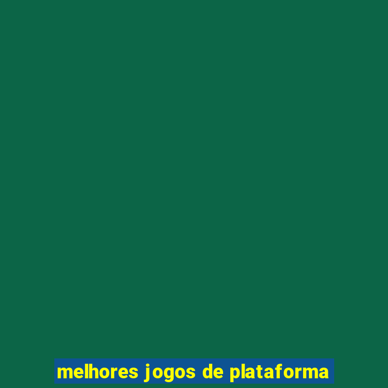 melhores jogos de plataforma