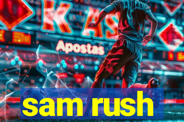 sam rush