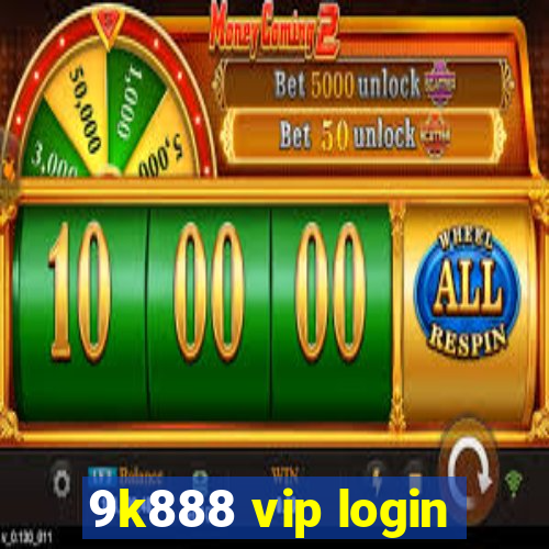 9k888 vip login