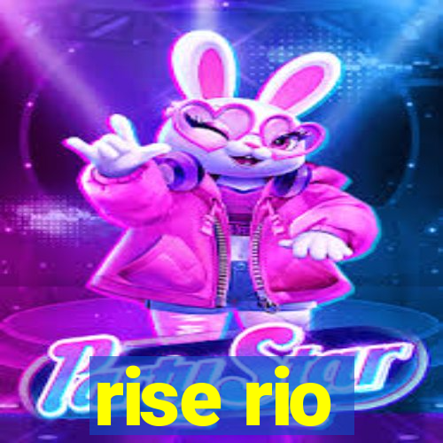 rise rio