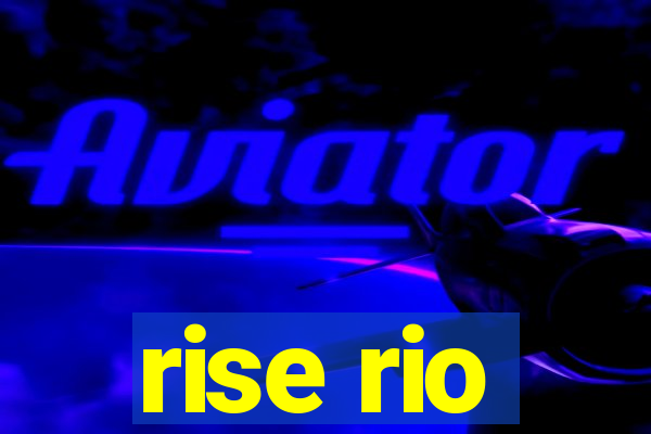 rise rio