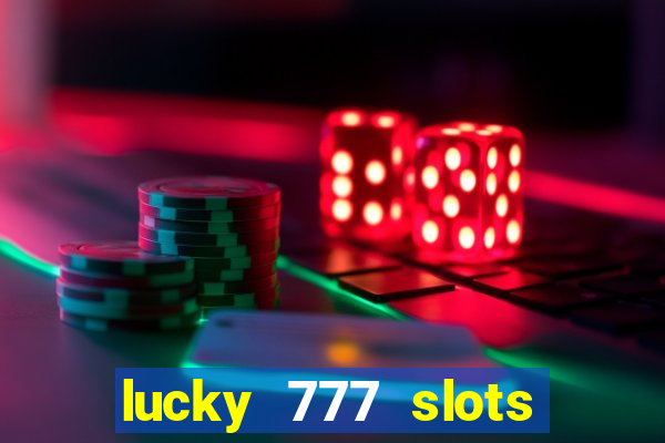 lucky 777 slots real money