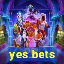 yes bets