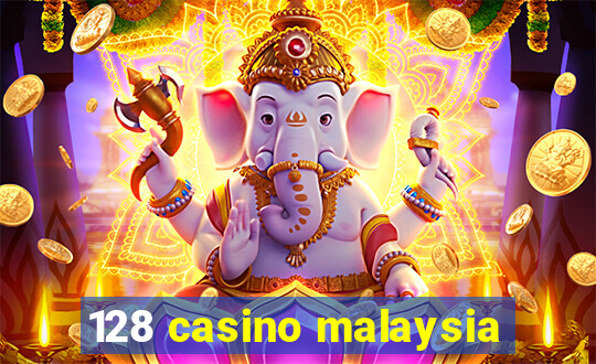 128 casino malaysia