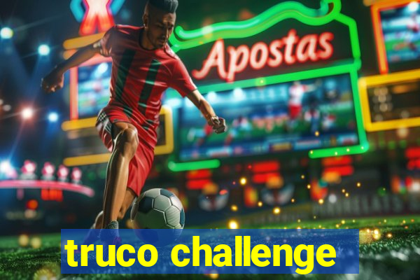 truco challenge