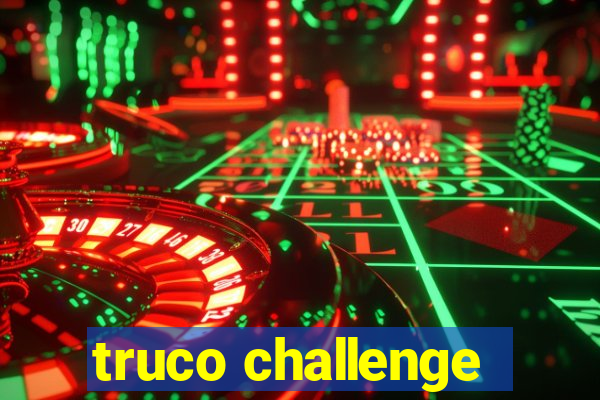 truco challenge