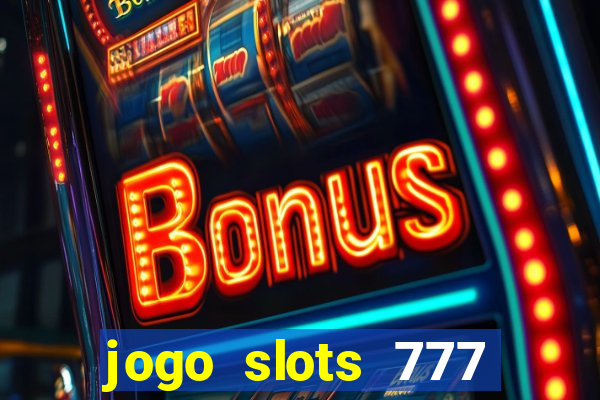 jogo slots 777 paga mesmo