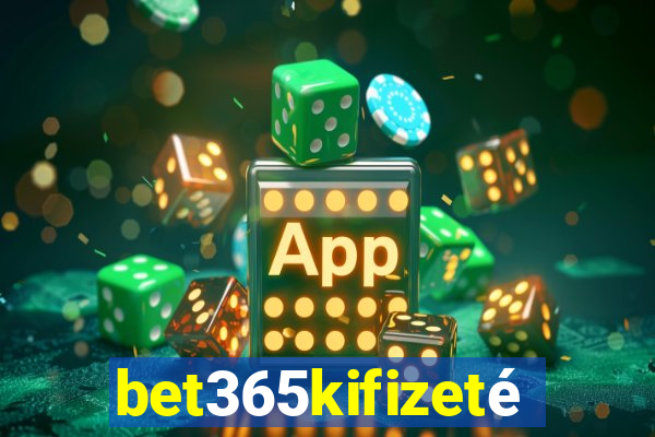 bet365kifizetés