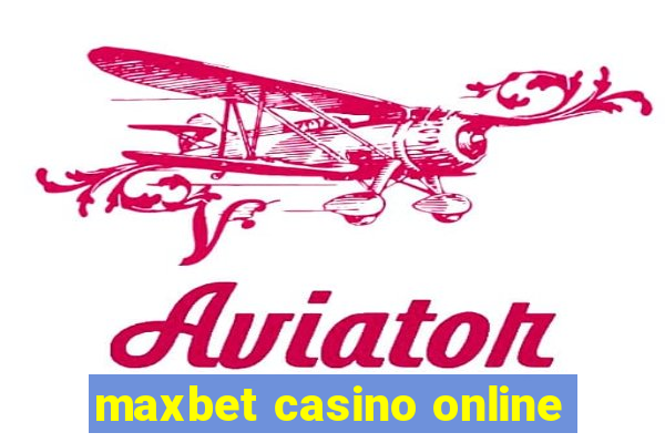 maxbet casino online