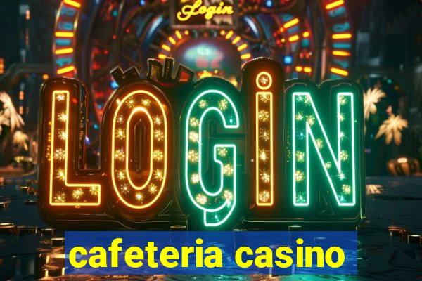 cafeteria casino