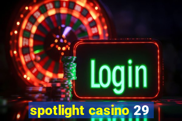 spotlight casino 29