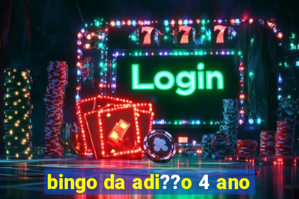 bingo da adi??o 4 ano