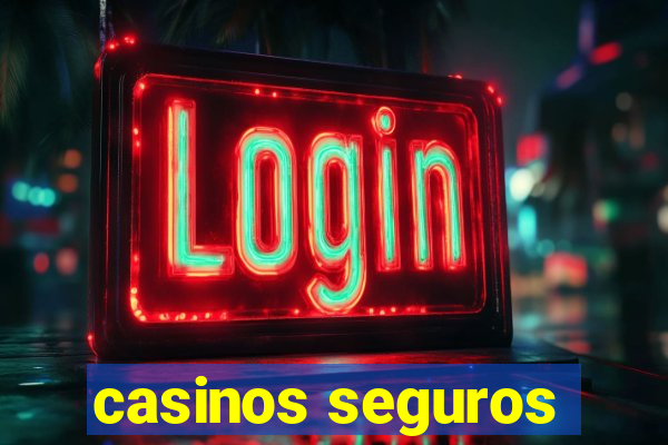 casinos seguros