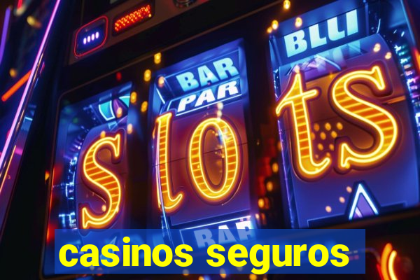 casinos seguros