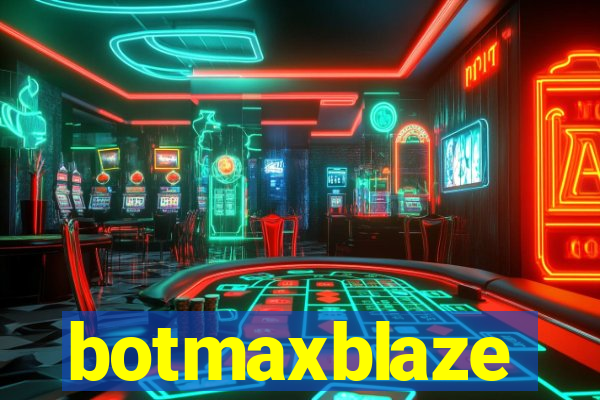 botmaxblaze