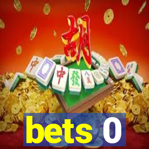 bets 0