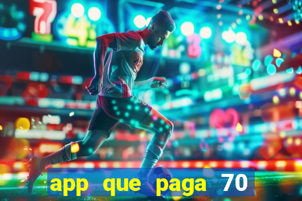 app que paga 70 reais para se cadastrar 2023