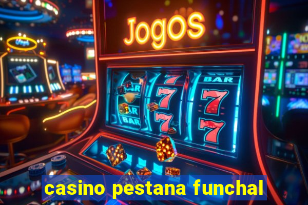 casino pestana funchal